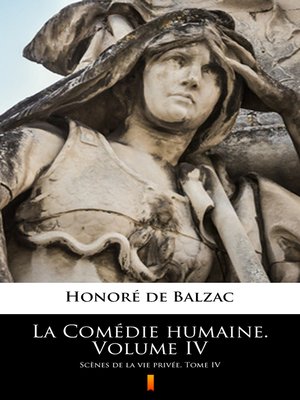 cover image of La Comédie humaine. Volume IV